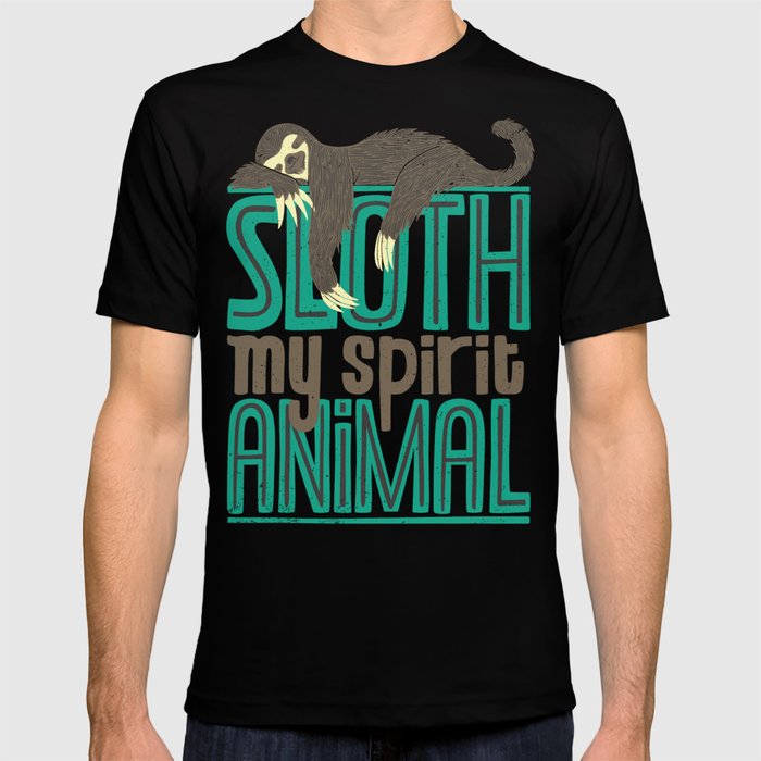 Sloth Is My Spirit Animal T Shirt by Tobe Fonseca